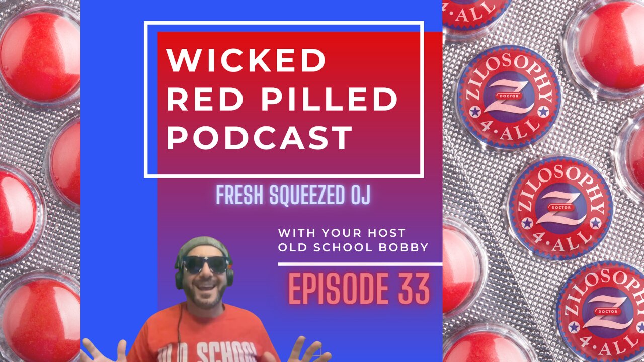 Wicked Red Pilled Podcast #33 - Fresh Squeezed OJ