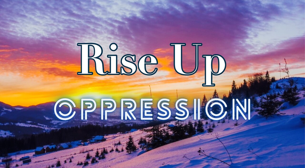 Rise Up! Oppression