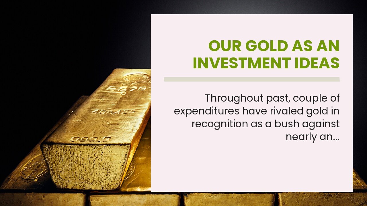 Our Gold as an investment Ideas