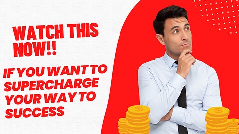 How To SUPERCHARGE YOUR SUCCESS: WATCH THIS NOW!