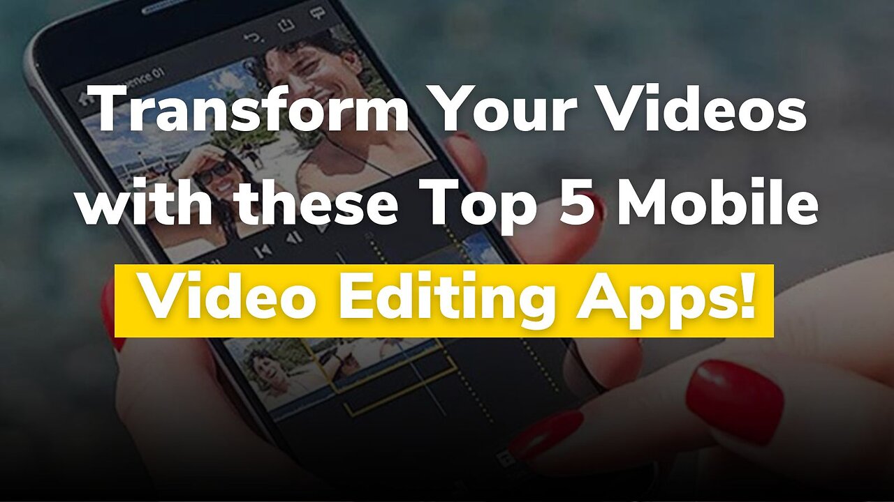 Top 5 Best Video Editing Software On Mobile Phone | Info Booth