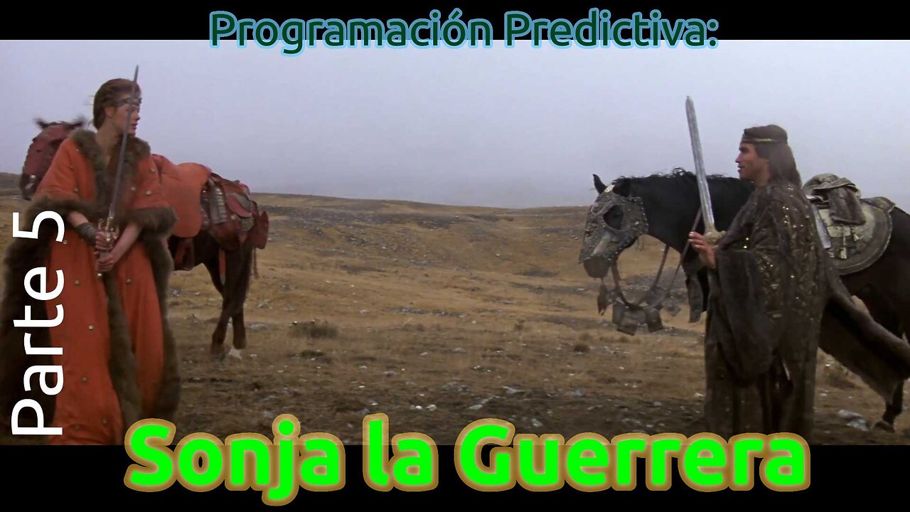 Programación Predictiva: Sonja la Guerrera (Parte 5)