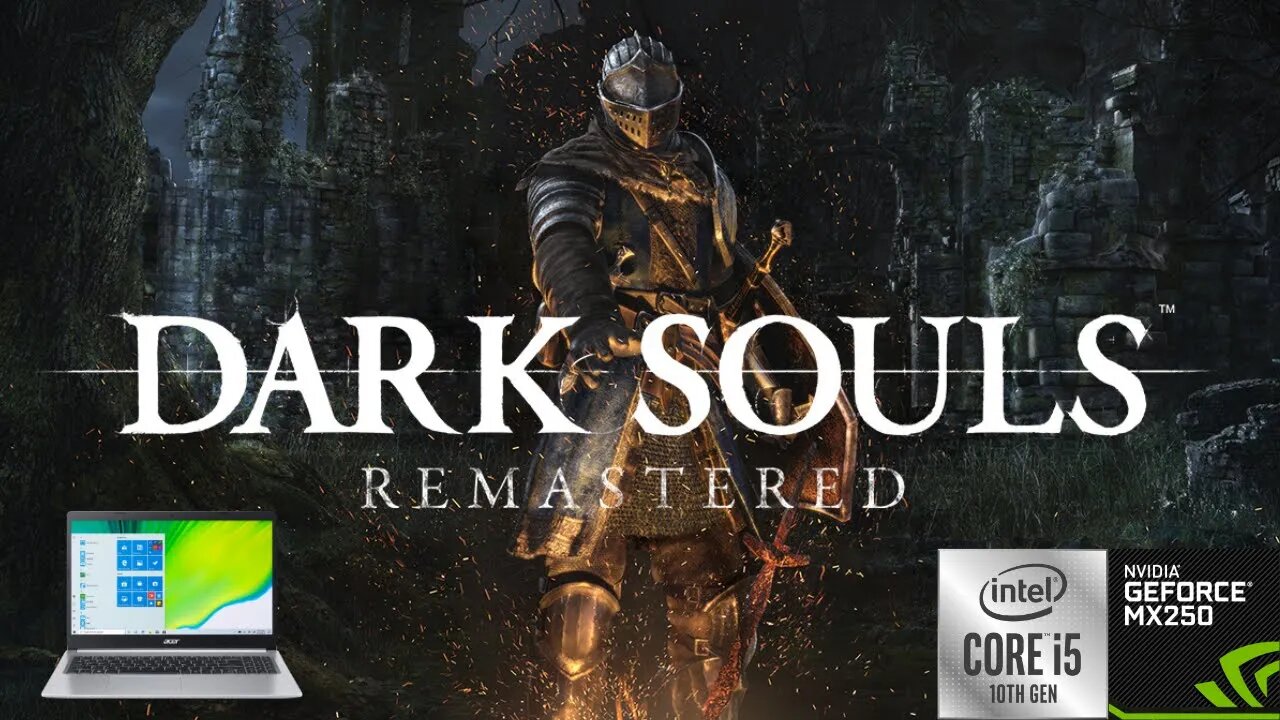 DARK SOULS REMASTERED - Acer Aspire 5 A515-54G - i5-10210U + MX250 [High 60FPS]