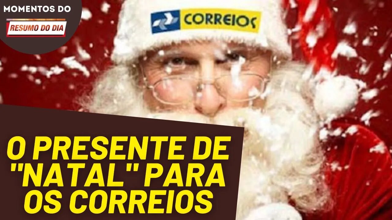 Governo faz demagogia com Correios no natal, mas avança na privatização | Momentos Resumo do Dia