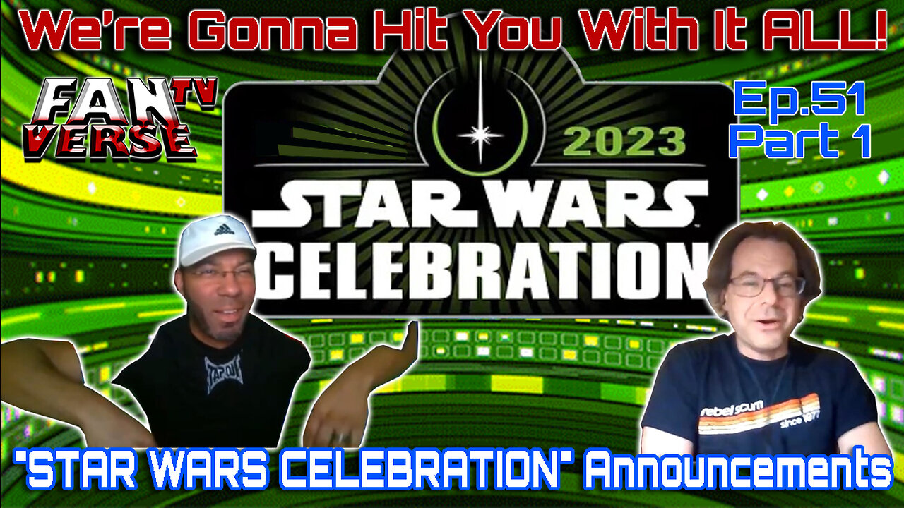 "STAR WARS CELEBRATION" Announcements are here! Ep. 51, Part 1