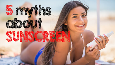 5 Myths About Sunscreen