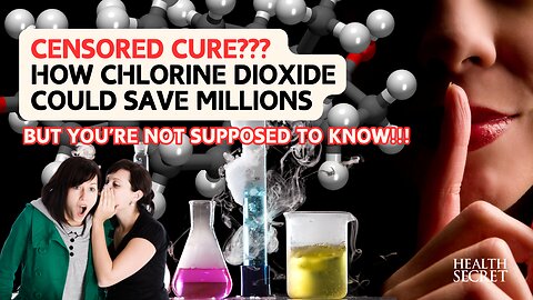 Censored Cure??? How Chlorine Dioxide Could Save Millions!