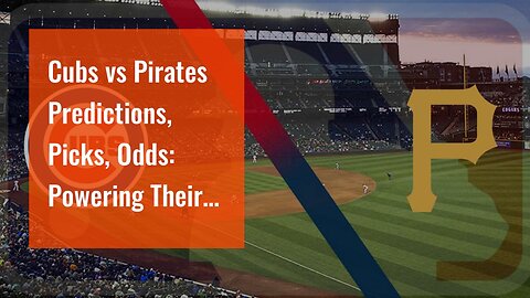 Cubs vs Pirates Predictions, Picks, Odds: Powering Their Way Past Pittsburgh