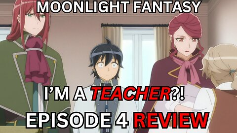 Moonlight Fantasy I'm A Teacher!? Season 2 Episode 4 review