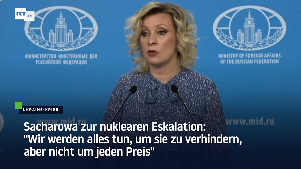 Sacharowa: "Wir werden alles tun, um sie zu verhindern, aber nicht um jeden Preis"