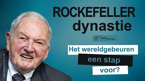 Rockefeller dynastie: Een stap voor op het wereldgebeuren?