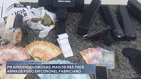 Apreensão de Drogas: PM apreendeu drogas, mais de R$ 3.700 e arma de fogo em Coronel Fabriciano.