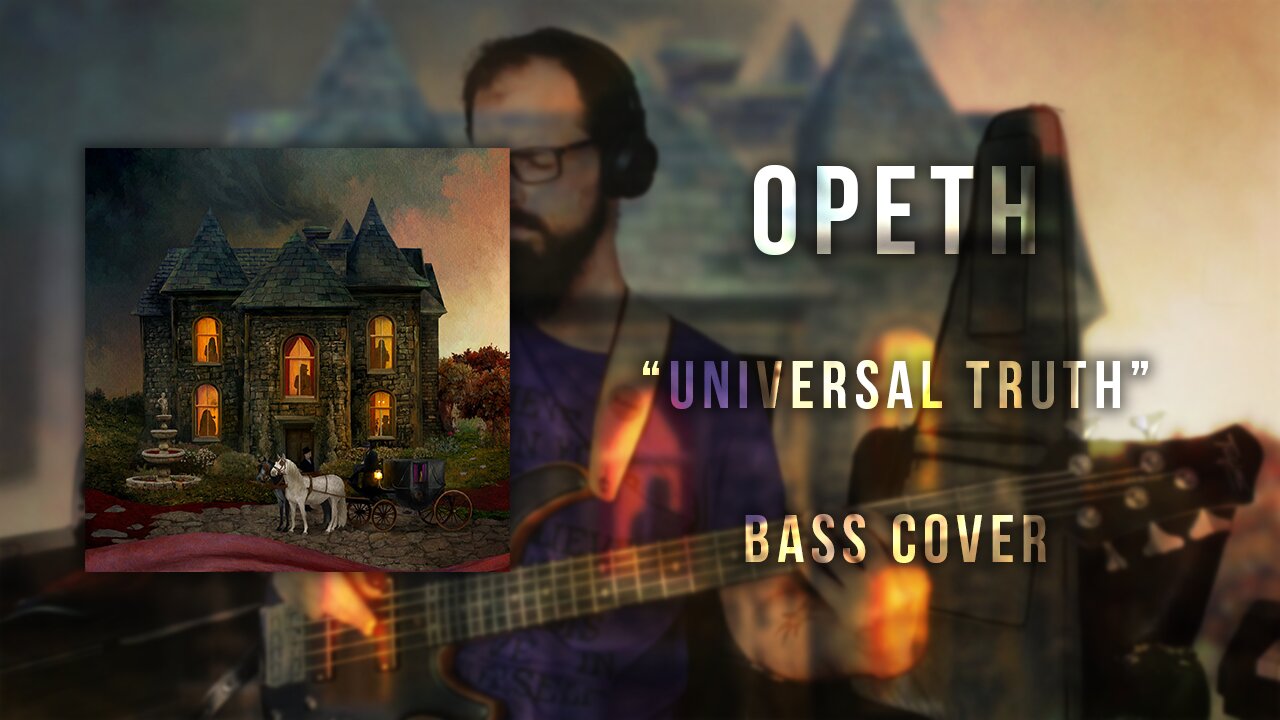 Opeth - Universal Truth - Bass cover