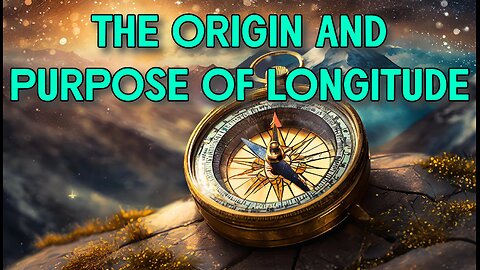 The Origin and Purpose of Longitude