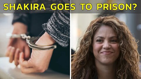 SHAKIRA GOES TO PRISON? TAX FRAUD IN SPAIN