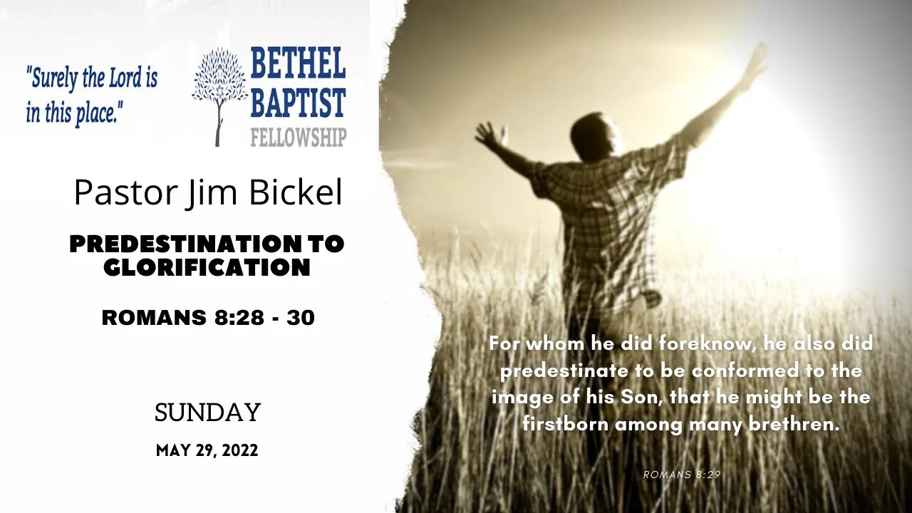 Predestination To Glorification | Pastor Bickel | Bethel Baptist Fellowship [SERMON]