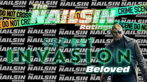 The Nailsin Ratings: Secret Invasion - Beloved