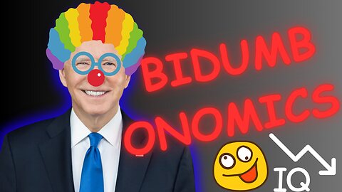 BIDUMB-ONOMICS IS JUST THAT, DUMB!