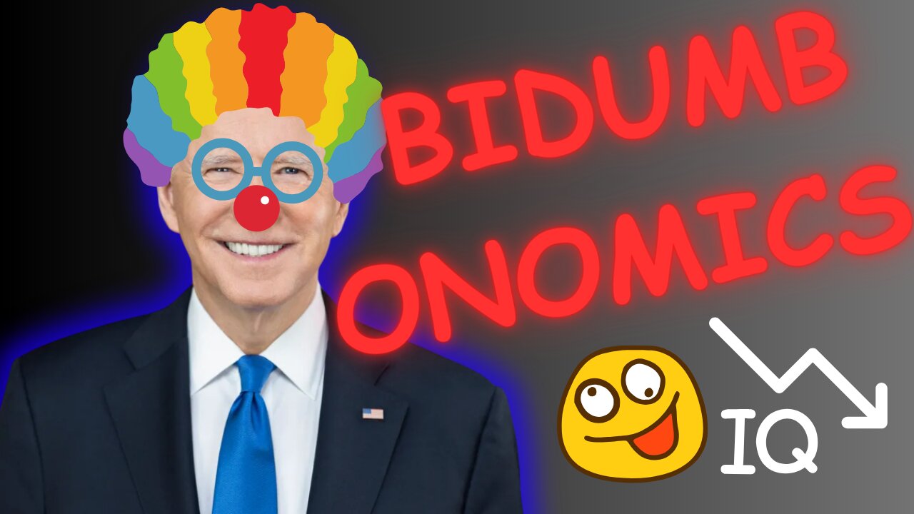 BIDUMB-ONOMICS IS JUST THAT, DUMB!