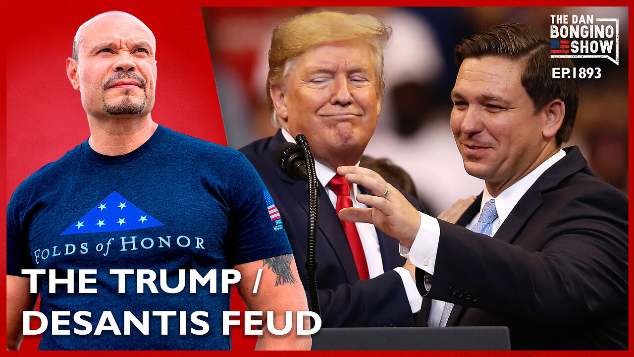 About That Trump DeSantis Feud (Ep. 1893) -The Dan Bongino Show