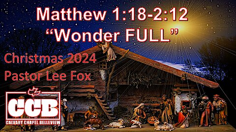Matthew 1:18-2:12 "Wonder FULL" - Pastor Lee Fox