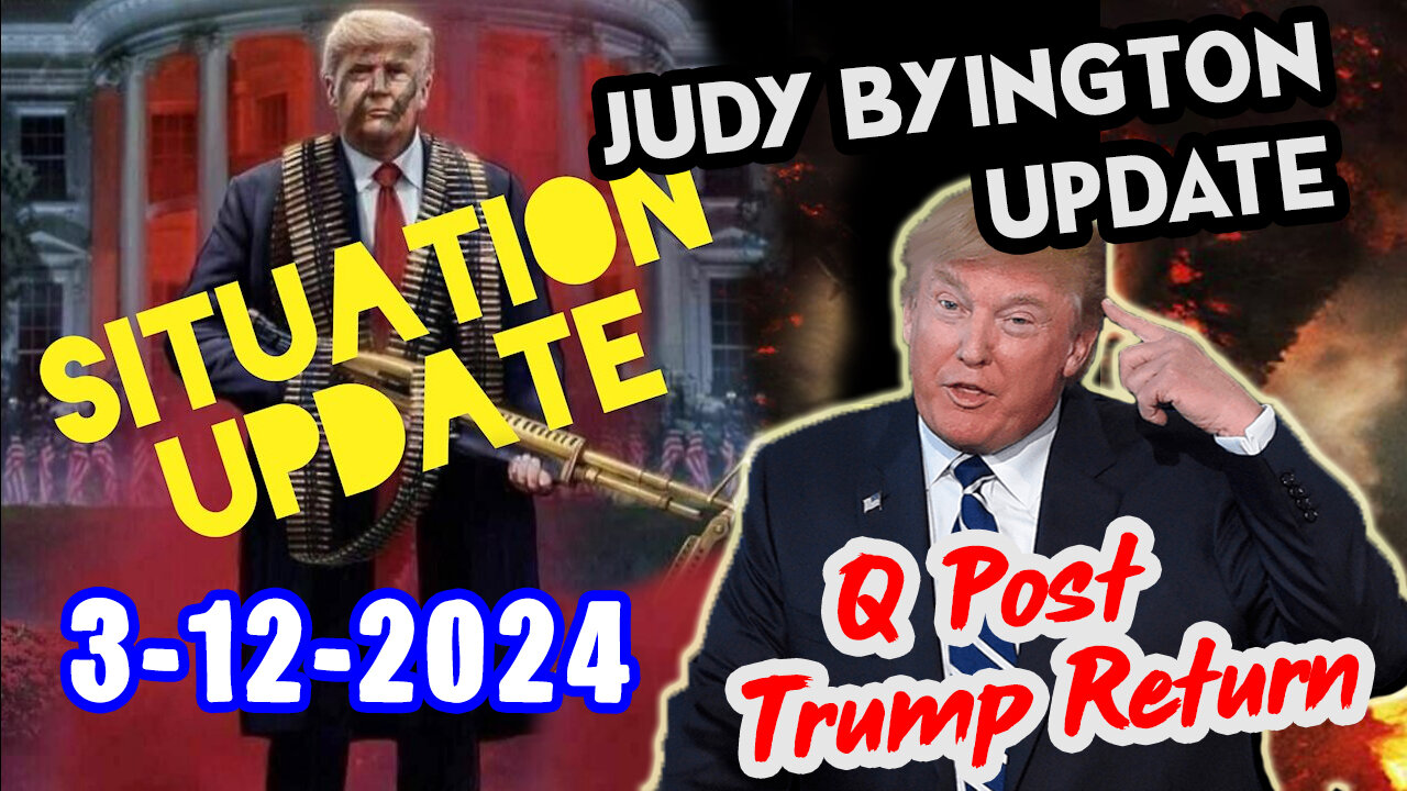 Situation Update 3/12/24 ~ Trump Return - Q Post - White Hats Intel ~ Derek Johnson Decode. SGAnon