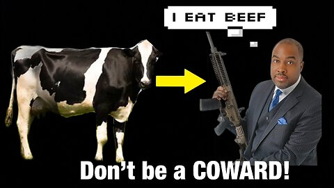 This is why you’re a COWARD if you feel like you need a GUN and eat BEEF