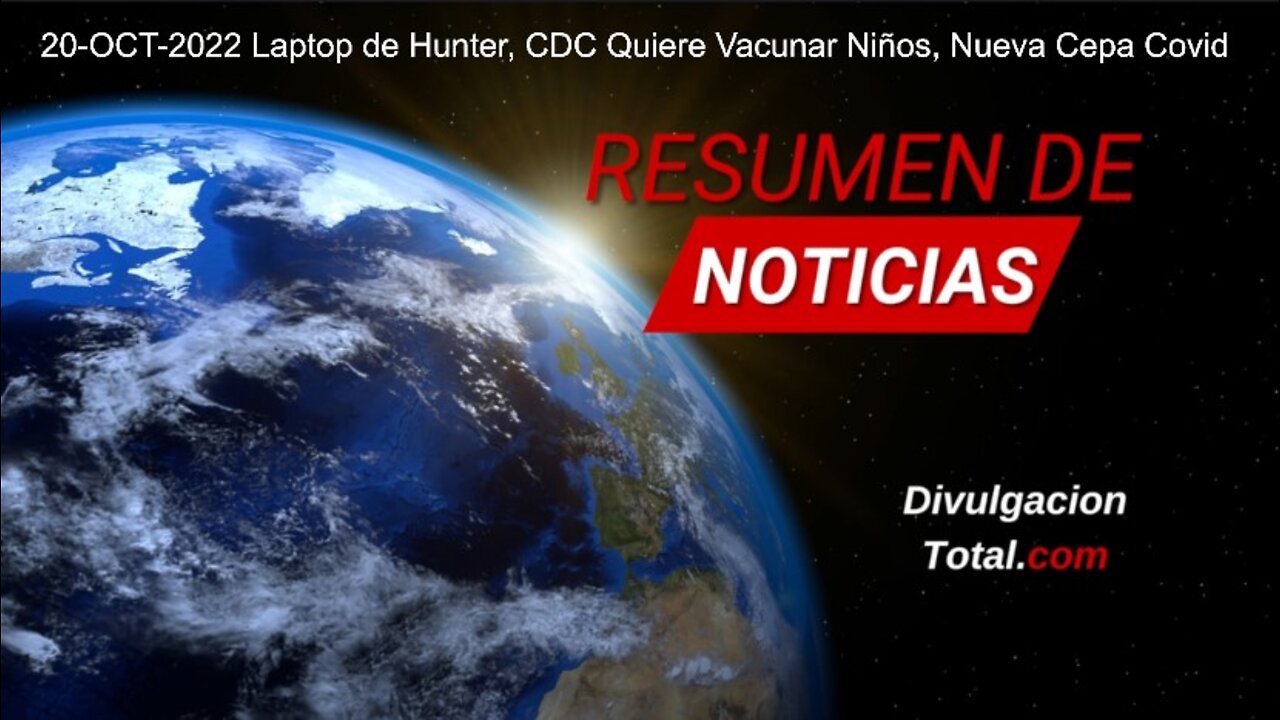 20-OCT-2022 Laptop de Hunter, CDC Quiere Vacunar Niños, Nueva Cepa Covid