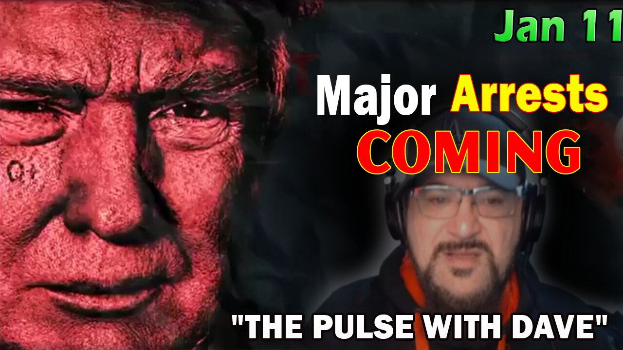 Major Decode Situation Update 1/11/24: "Major Arrests Coming: THE PULSE WITH DAVE"