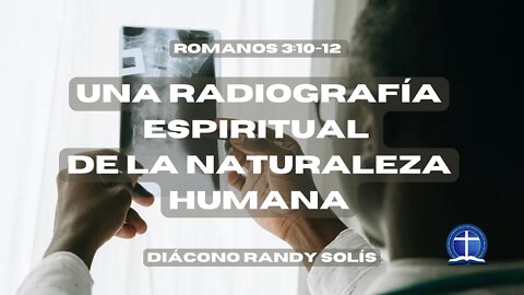 Una radiografía espiritual de la naturaleza humana. Romanos 3:10-12