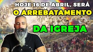 HOJE 16 DE ABRIL SERÁ O ARREBATAMENTO DA IGREJA || RIKO ROCHA