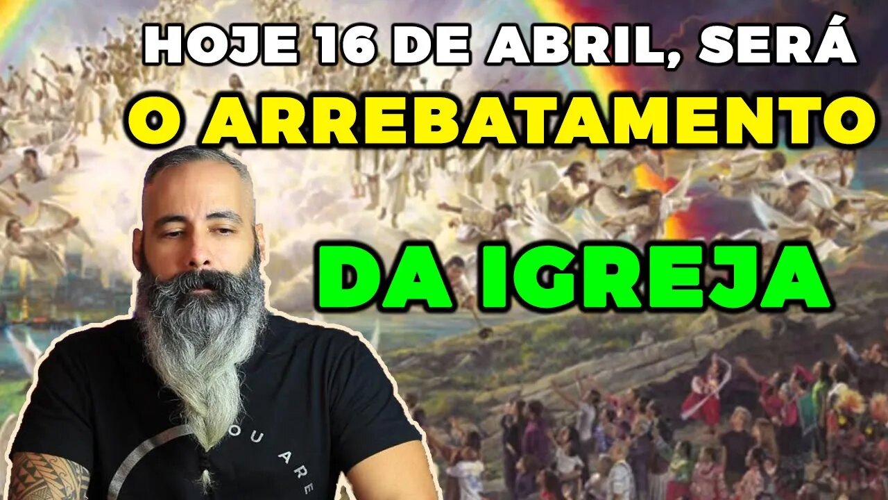 HOJE 16 DE ABRIL SERÁ O ARREBATAMENTO DA IGREJA || RIKO ROCHA