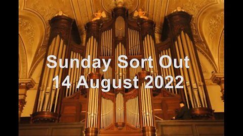 Sunday sort out 14 August 2022