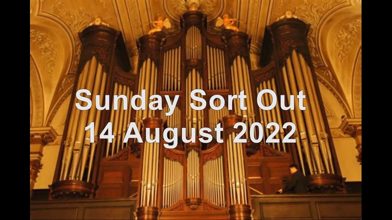 Sunday sort out 14 August 2022