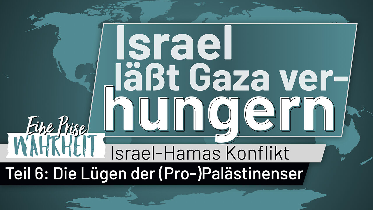 Lässt Israel Gaza verhungern? (Die Lügen der Pro-Palästinenser - Teil 6)