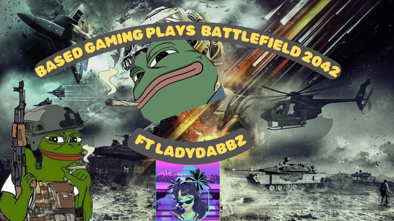 Based gaming ft Ladydabbz| battlefield 2042| lets! get litty and kill!!!!