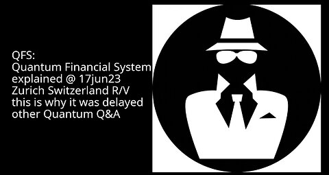 QFS: Quantum Financial System explained @ 17jun23 - Zurich