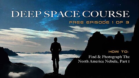 FREE EPISODE: The Deep Space Course / North America Nebula Tutorial - Part 1 of 3