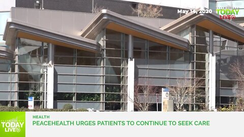 PeaceHealth urges patients to continue to seek care