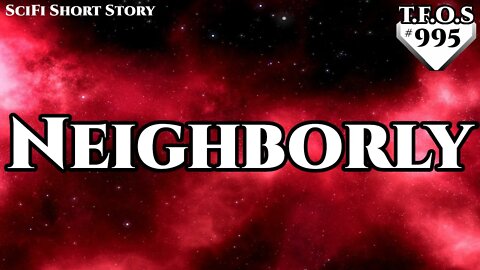 Neighborly by DanandAngel | Humans are space Orcs | HFY | TFOS995