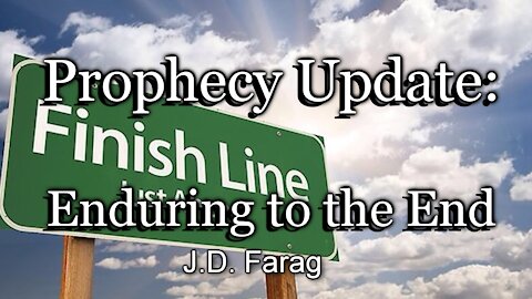 Prophecy Update: Enduring to the End