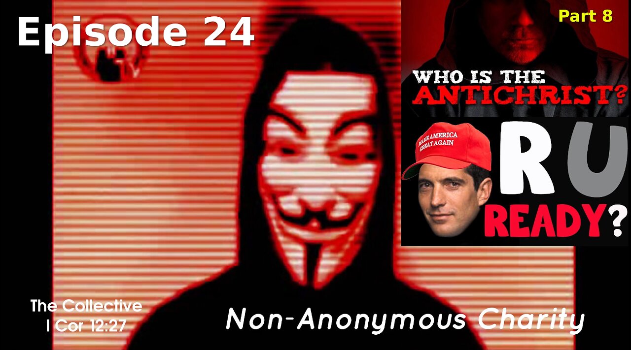 Who is the Antichrist? part 8 - Episode 24 (Non-Anonymous Charity)