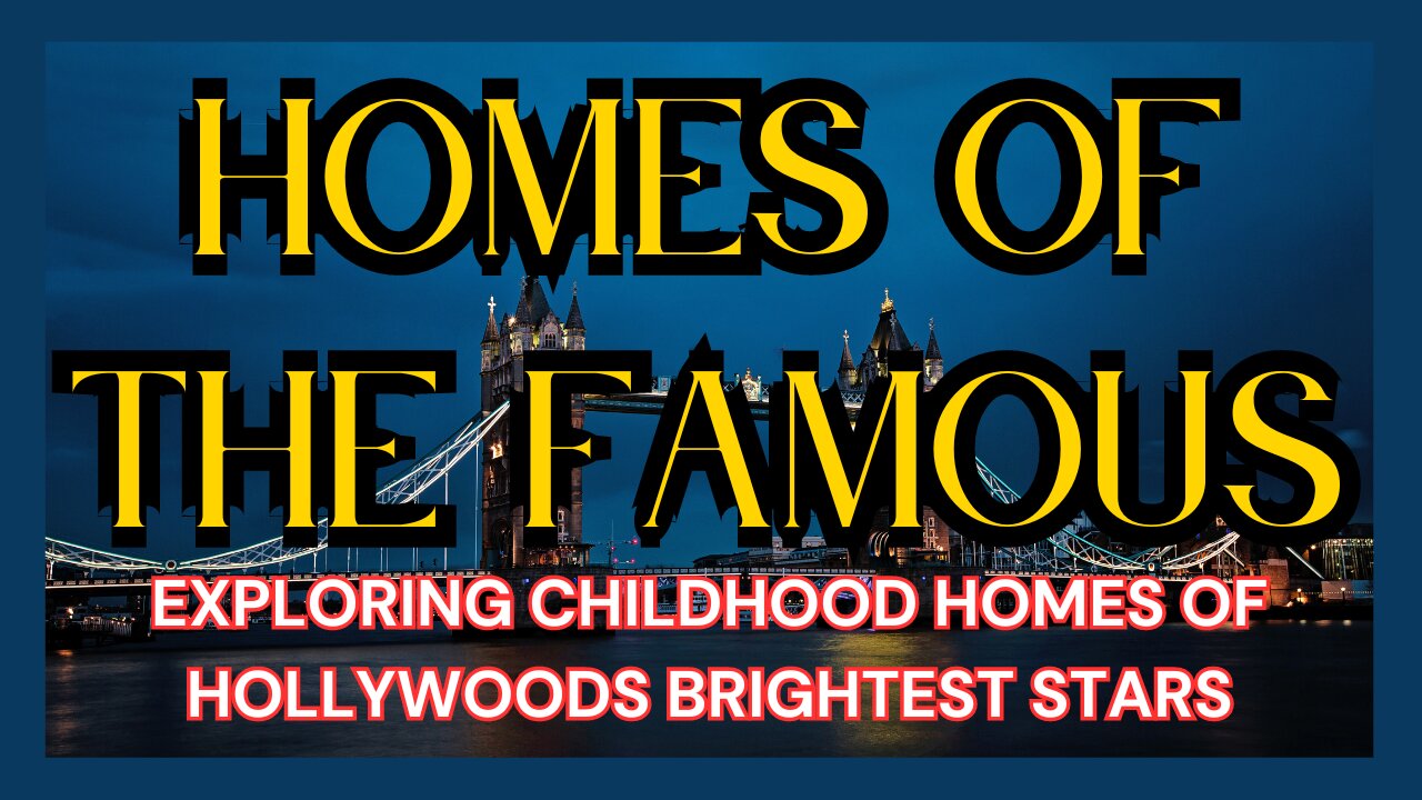 STARS IN THEIR EYES: Exploring the Childhood Homes of Hollywood's Brightest Lights