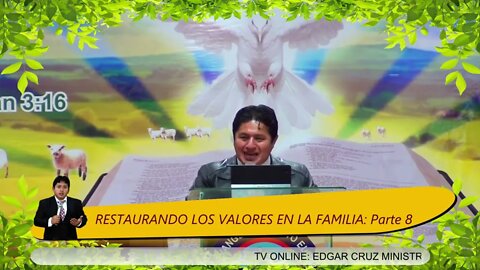 RESTAURANDO LOS VALORES EN LA FAMILIA: Parte 8 - EVANGELISTA EDGAR CRUZ