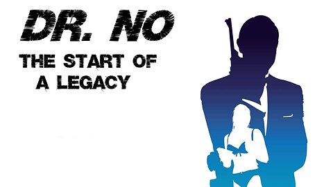 The Start of A Legacy DR. NO!