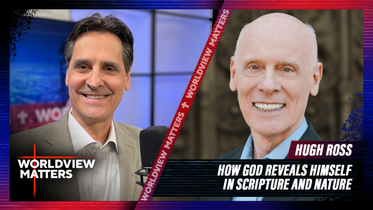 Hugh Ross: How God Reveals Himself In Scripture And Nature | Worldview Matters