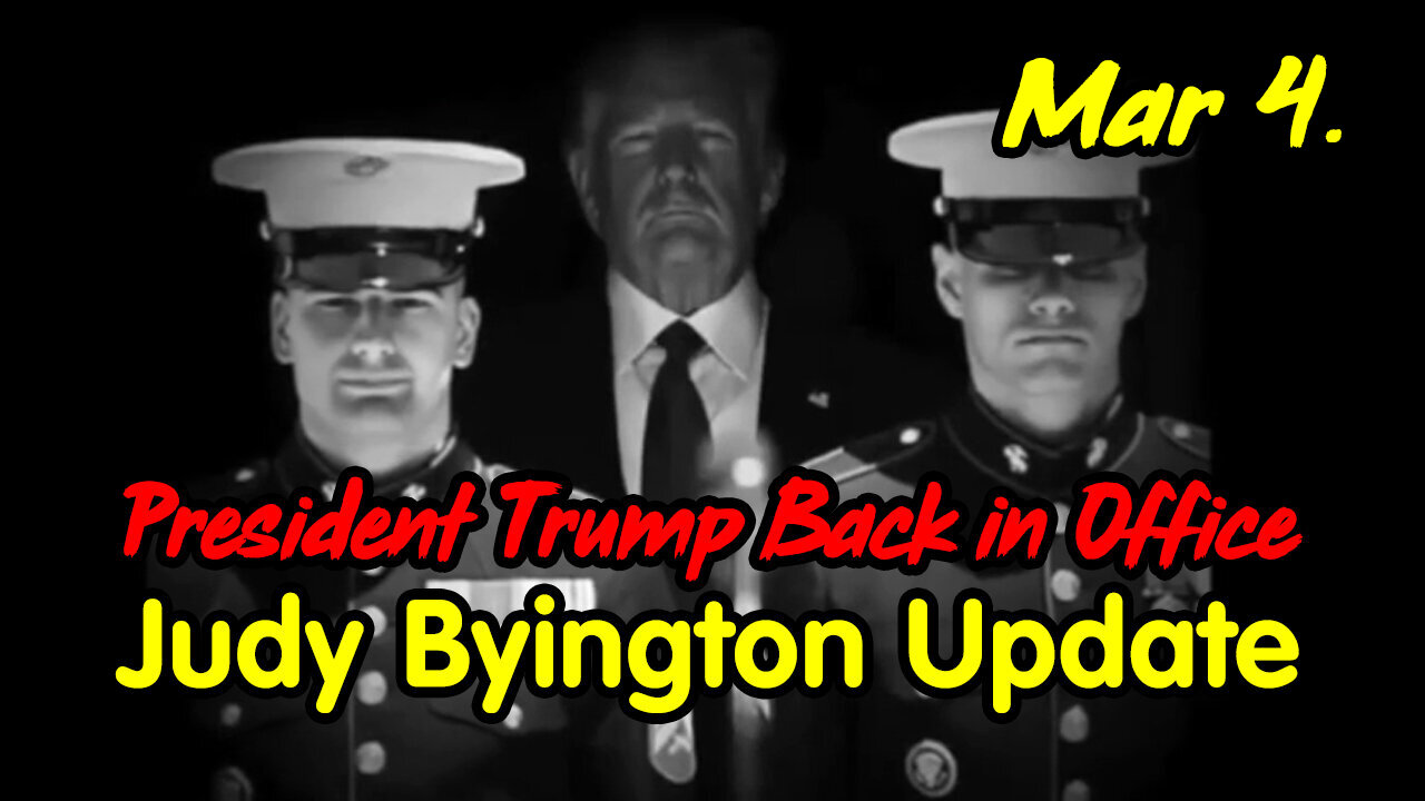 Judy Byington Update March 4 > President Trump Back in Office.