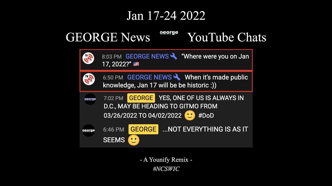 🟢 🇺🇸 Jan 17-24 2022 - GEORGE News YouTube Live Chats > "Not Everything Is As It Seems"