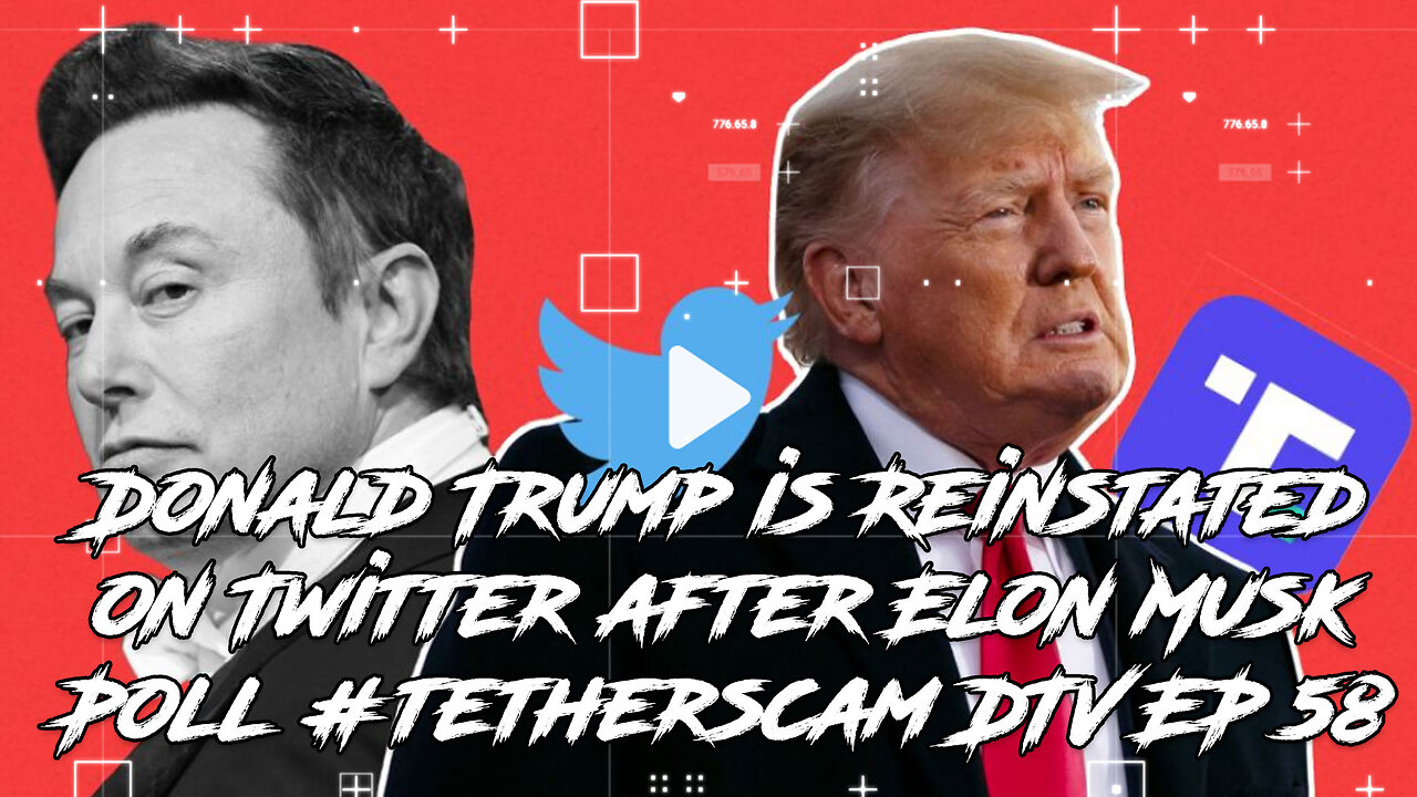 Donald Trump is Reinstated on Twitter after Elon Musk Poll #tetherscam DTV EP 58