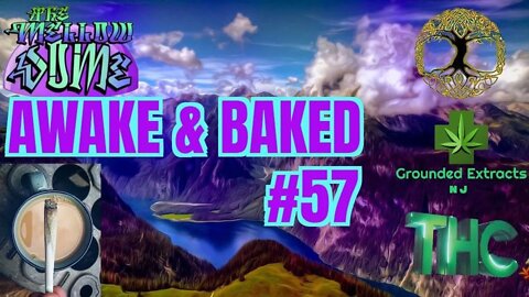 The MellowDome! Awake & Baked #57 (Front Porch Edition)